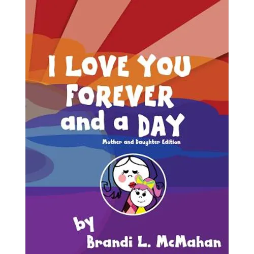 I Love You Forever and a Day: Mother and Daughter Edition