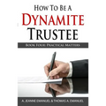 How To Be A Dynamite Trustee: Book Four: Practical Matters
