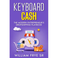 Keyboard Cash: The Modern Entrepreneur's Dropshipping Playbook