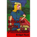 Bitches with Problems