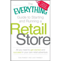 The Everything Guide to Starting and Running a Retail Store