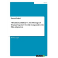 "Breakfast at Tiffany's". The Message of Truman Capote's Novella Compared to the Film Adaptation