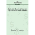 Business Barometers for Anticipating Conditions