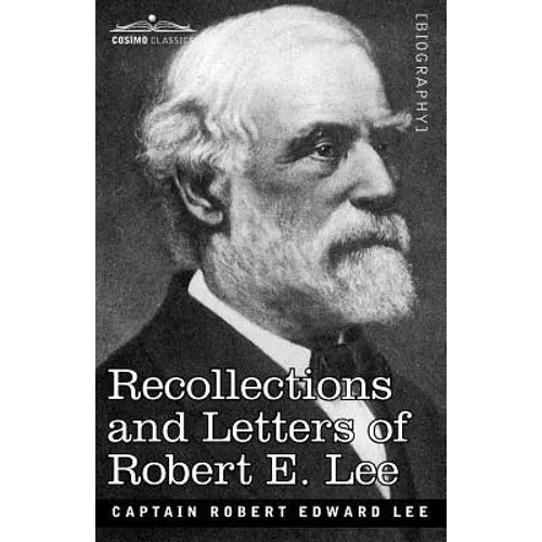Recollections and Letters of Robert E. Lee