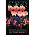 Forever Doo-Wop: Race, Nostalgia, and Vocal Harmony