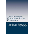 The Successful Ministry of Community Service Chaplaincy: Successfully pastoring a community in our present age.