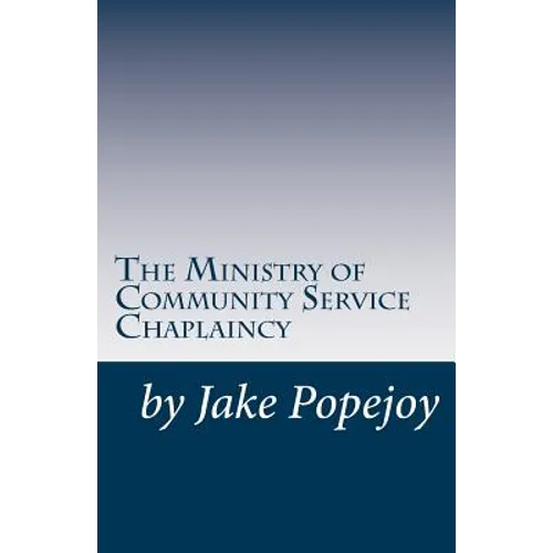 The Successful Ministry of Community Service Chaplaincy: Successfully pastoring a community in our present age.