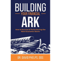 Building Your Financial Ark: How to Survive and Thrive During the Next Economic Storm