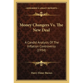 Money Changers Vs. The New Deal: A Candid Analysis Of The Inflation Controversy (1934)