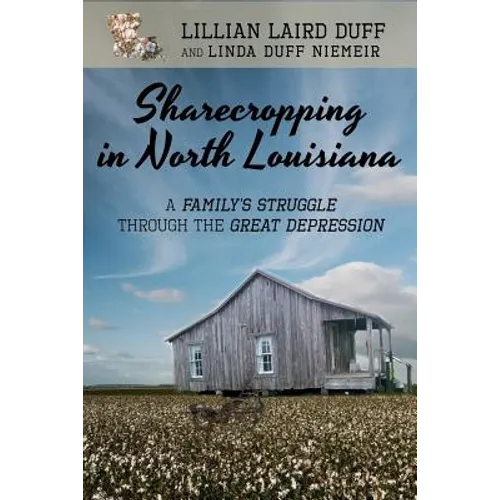 Sharecropping in North Louisiana: A Family's Struggle Through the Great Depression