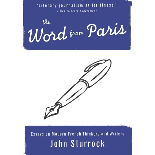 The Word from Paris: Essays on Modern French Thinkers and Writers