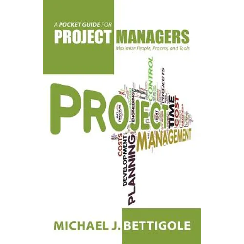 A Pocket Guide for Project Managers: Maximize People, Process, and Tools
