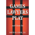 Games Lawyers Play...and Clients Too