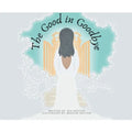 The Good in Goodbye