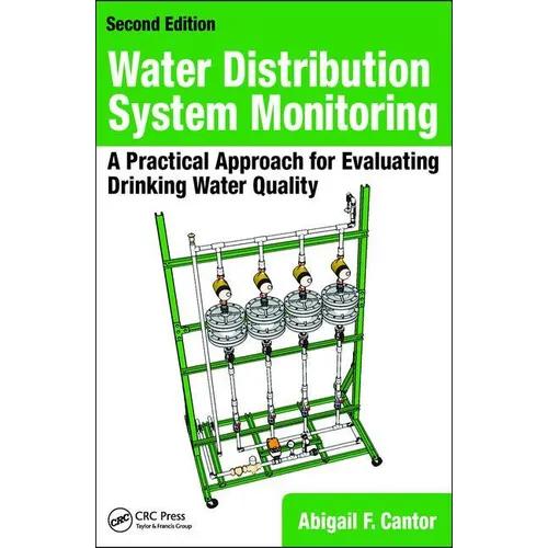 Water Distribution System Monitoring: A Practical Approach for Evaluating Drinking Water Quality, Second Edition