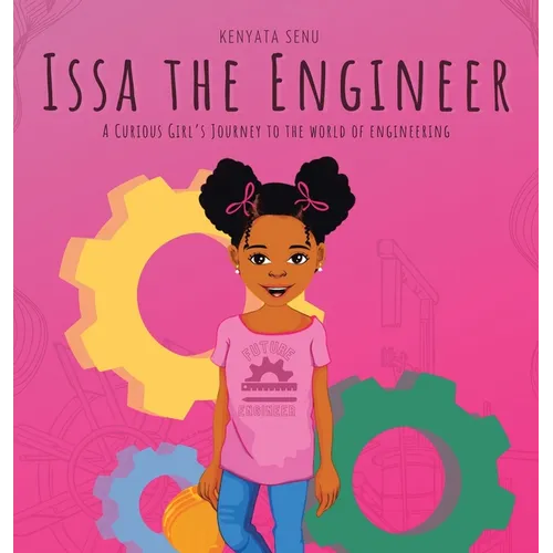 Issa the Engineer: A Curious Girl's Journey into the World of Engineering