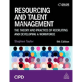 Resourcing and Talent Management: The Theory and Practice of Recruiting and Developing a Workforce