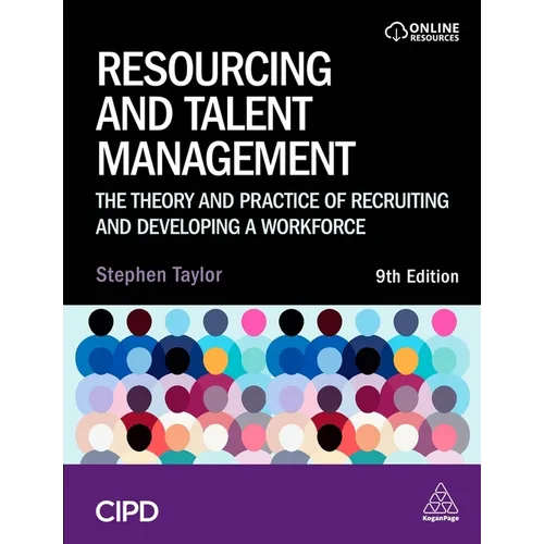 Resourcing and Talent Management: The Theory and Practice of Recruiting and Developing a Workforce