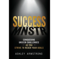 Success Mnstr: Conquering Unseen Challenges as You Strive to Reach Your Goals