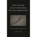 The Nature and Nurturing of Collaboration