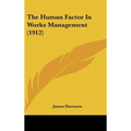 The Human Factor In Works Management (1912)