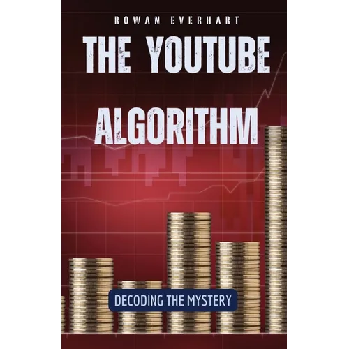 The YouTube Algorithm: Decoding the Mystery