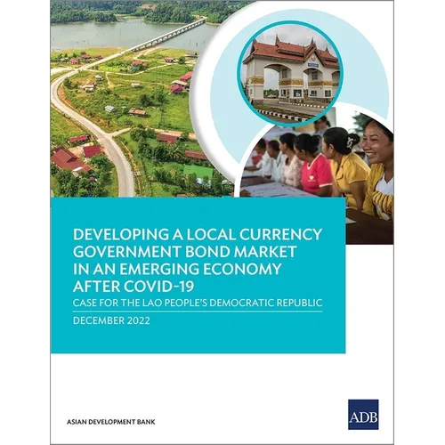 Developing a Local Currency Government Bond Market in an Emerging Economy After Covid-19: Case for the Lao People's Democratic Republic