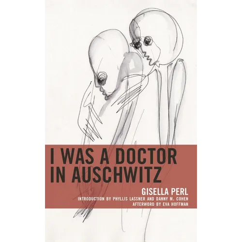 I Was a Doctor in Auschwitz