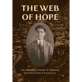 The Web of Hope: The memoirs of George Kooshian, his birth and education in Turkey, his passage into exile and genocide, his rebirth in America