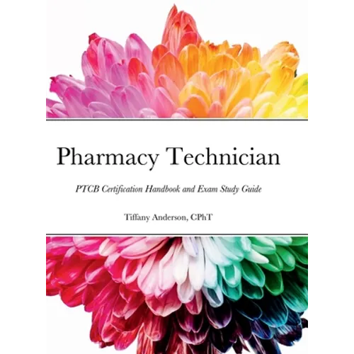 Pharmacy Technician: PTCB Certification Handbook and Exam Study Guide