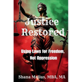 Justice Restored: Using Laws for Freedom, Not Oppression