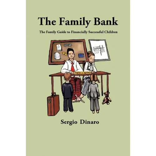 The Family Bank: The Family Guide to Financially Successful Children