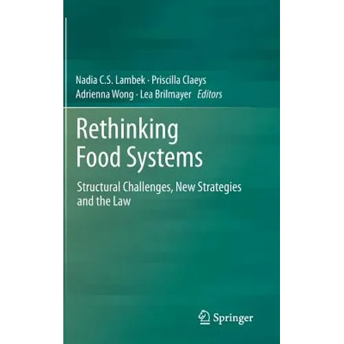Rethinking Food Systems: Structural Challenges, New Strategies and the Law