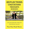 Reflections Cogitations Thoughts Memories: Of an Earlier Time in Trickum Valley