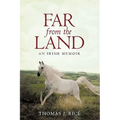 Far from the Land: An Irish Memoir