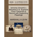 Iannone (Vincent) V. Maryland U.S. Supreme Court Transcript of Record with Supporting Pleadings