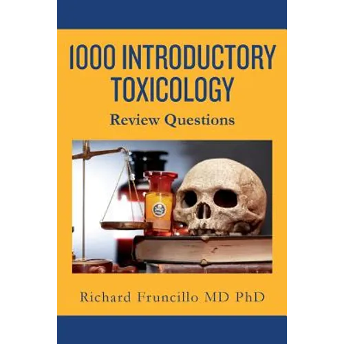 1000 Introductory Toxicology Review Questions