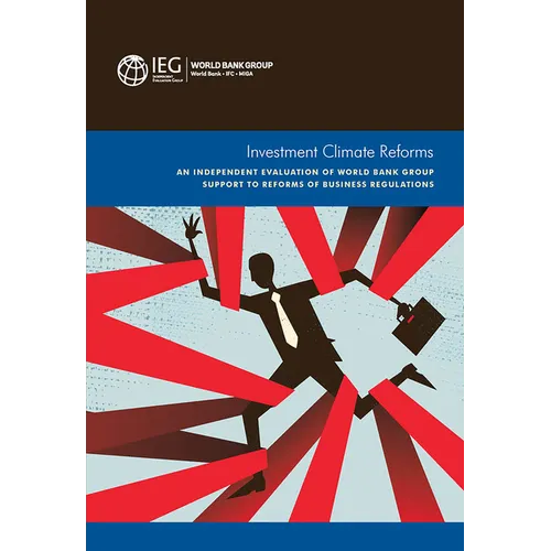 Investment Climate Reforms: An Independent Evaluation of World Bank Group Support to Reforms of Business Regulations
