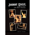 Johnny Eagle, an American Indian - My Best Friend: An American Indian - My Best Friend