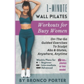 1-Minute Wall Pilates Workouts For Busy Women: On-The-Go Guided Exercises to Sculpt Abs & Glutes, Anywhere, Anytime
