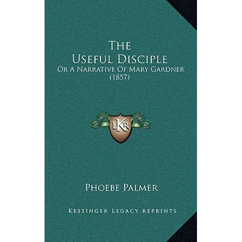 The Useful Disciple: Or A Narrative Of Mary Gardner (1857)