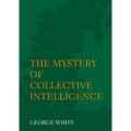 The Mystery of Collective Intelligence