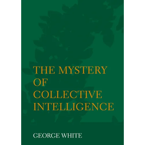 The Mystery of Collective Intelligence