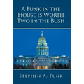 A Funk in the House Is Worth Two in the Bush