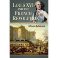 Louis XVI and the French Revolution