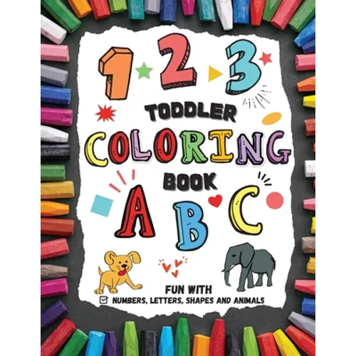 Toddler Coloring Book - Fun with Numbers, Letters, Shapes and Animals