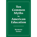 Ten Common Myths in American Education