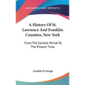 A History Of St. Lawrence And Franklin Counties, New York: From The Earliest Period To The Present Time