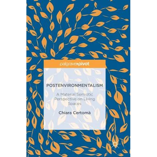 Postenvironmentalism: A Material Semiotic Perspective on Living Spaces