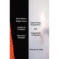 Dark History Bright Future: Anthem of Evolution Thurston's Thoughts
